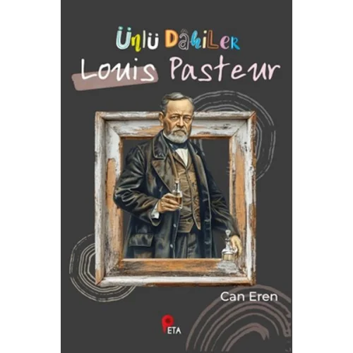 Ünlü Dahiler: Louis Pasteur
