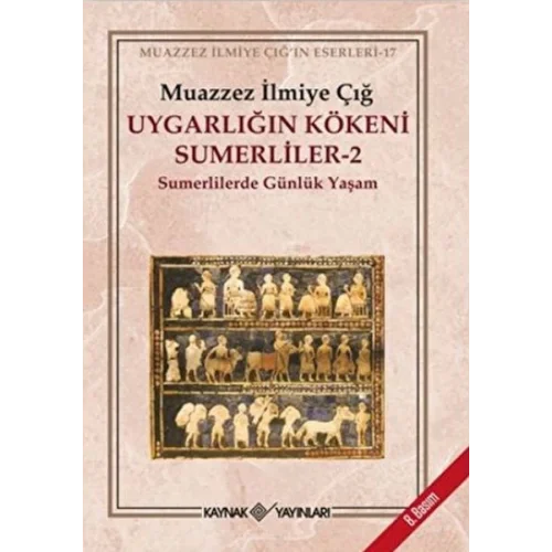Uygarlığın Kökeni Sümerliler -2  Sümerlilerde Günlük Yaşam