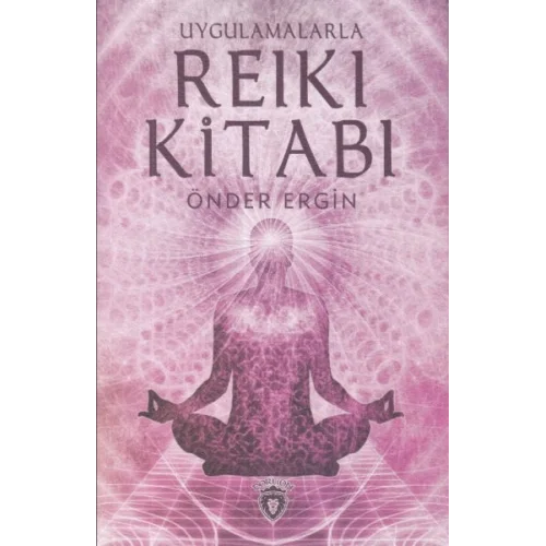 Uygulamalarla Reiki Kitabı