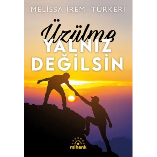 Üzülme Yalnız Değilsin