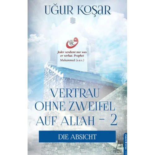 Vertrau Ohne Zweifel Auf Allah 2 - Die Absicht