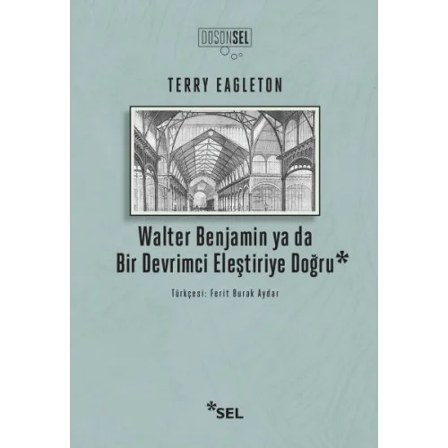 Walter Benjamin Ya Da Bir Devrimci Eleştiriye Doğru