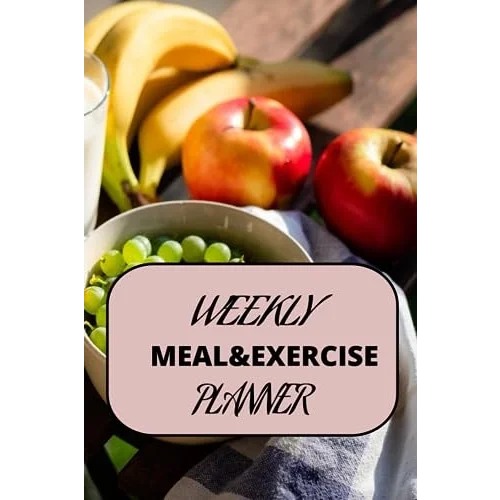 WEEKLY MEAL AND EXERCISE PLANNER