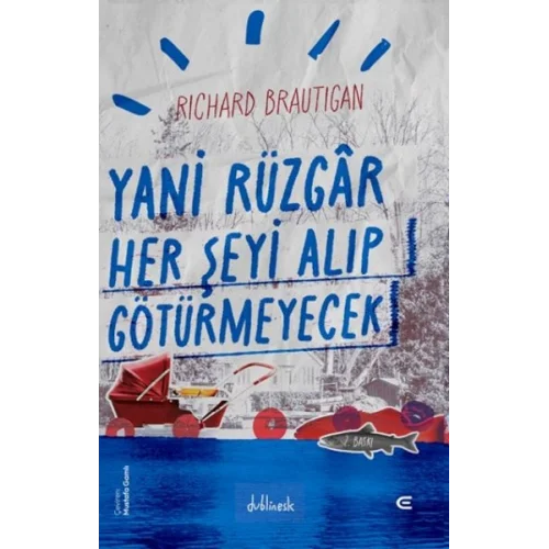 Yani Rüzgar Her Şeyi Alıp Götürmeyecek