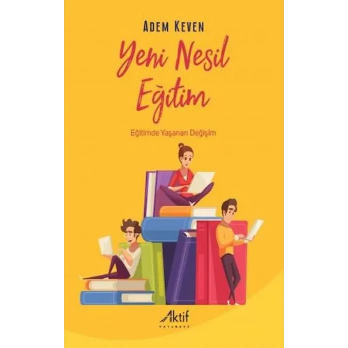 Yeni Nesil Eğitim - Eğitimde Yaşanan Değişim