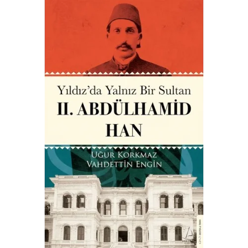 Yıldız’da Yalnız Bir Sultan II. Abdülhamid Han