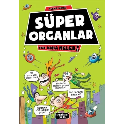 Yok Daha Neler 1 - Süper Organlar