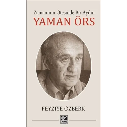 Zamanının Ötesinde Bir Aydın - Yaman Örs