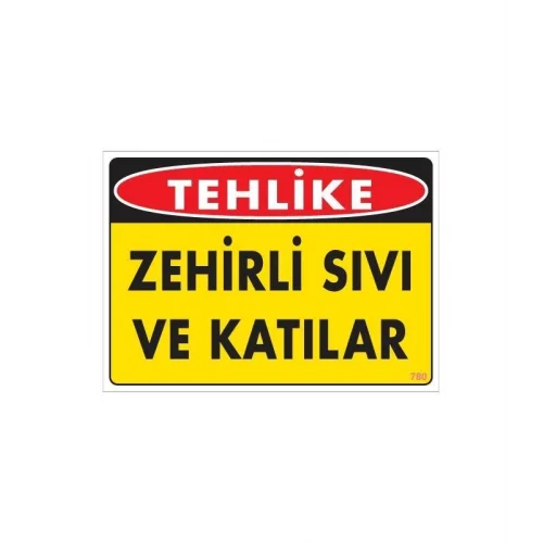 Mey İthalat® Zehirli Katı ve Sıvılar Uyarı Levhası 25x35 KOD: 780