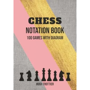 Chess Notation Book: Chess Annotation Log Notebook And Moves Tracking Journal Containing 100 Game Sheets With Diagram And 65 Moves Per Player