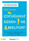 300 Soruda Çocuğunuz Sizden Ne Bekliyor?