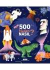 500 Neden, Nasıl?