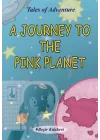 A Journey To The Pink Planet