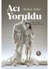 Acı Yoruldu