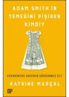 Adam Smithin Yemeğini Pişiren Kimdi?