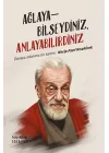 Ağlayabilseydiniz Anlayabilirdiniz