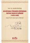 Ak-Koyunlu Türkmen Hükümdarı Sultan Yakub ve Dönemi