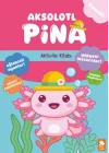 Aksolotl Pina - Aktivite Kitabı