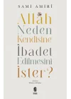 Allah Neden Kendisine İbadet Edilmesini İster?