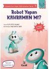 Anadolunun Süper Kahramanları Serisi-5-Robot Yapan Kahraman mı?