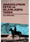 Anadolu’nun Fetih ve İslamlaşma Tarihi