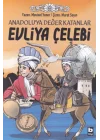 Anadoluya Değer Katanlar Evliya Çelebi