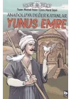 Anadoluya Değer Katanlar Yunus Emre