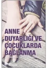 Anne Duyarlığı ve Çocuklarda Bağlanma