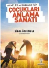 Anneler ve Babalar için Çocukları Anlama Sanatı
