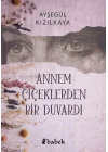 Annem Çiçektlerden Bir Duvardı
