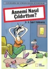 Annemi Nasıl Çıldırttım?