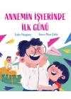 Annemin İşyerinde İlk Günü