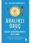 Aralıklı Oruç ve Düşük Karbonhidratlı Beslenme