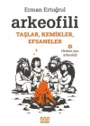 Arkeofili: Taşlar, Kemikler, Efsaneler