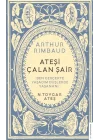Arthur Rimbaud Ateşi Çalan Şair