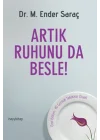 Artık Ruhunu da Besle!