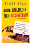 Artık Üzülmeden Önce Düşüneceğim