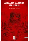 Asfaltın Altında Bir Şehir