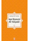 Aşk Ölümcül Bir Hülyadır