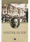 Atatürk Ne İdi?