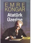 Atatürk Üzerine (Genişletimiş Yeni Basım)