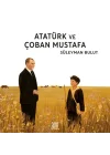 Atatürk ve Çoban Mustafa
