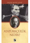 Atatürkçülük Nedir?