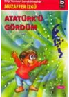 Atatürk’ü Gördüm Ben Çocukken 1