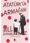 Atatürk’ün Armağanı Milli Bayramlarımız