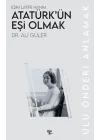 Atatürk’ün Eşi Olmak