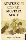 Atatürk’ün Kod Adı: Mustafa Şerif