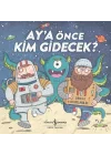Aya Önce Kim Gidecek?