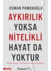 Aykırılık Yoksa Nitelikli Hayat da Yoktur
