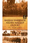 Balkan Harbinde Neden Mağlup Olduk?